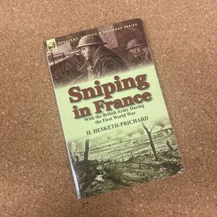 Sniping in France, with the British Army During WW! Book